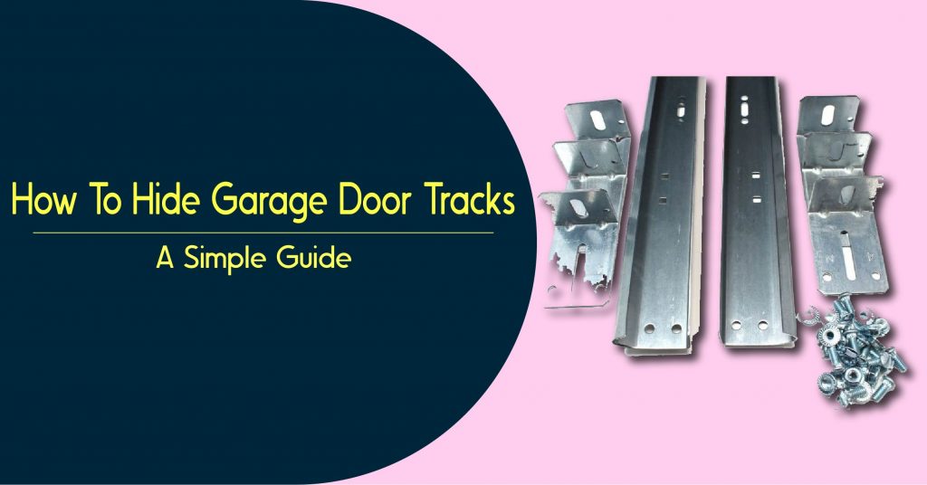 how to hide garage door tracks