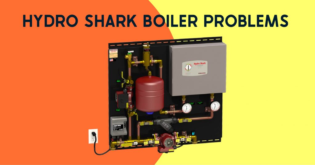 hydro shark boiler problems