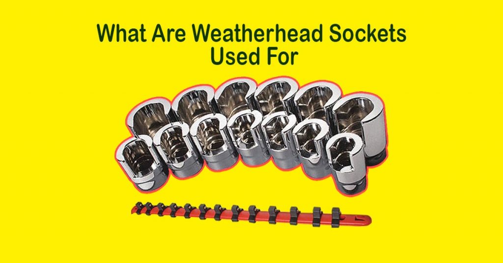 what are weatherhead sockets used for