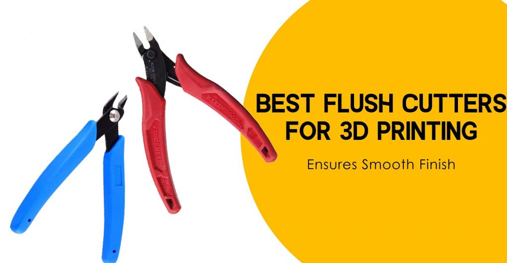 best flush cutters for 3d printing